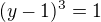 kopírovat do textarea $(y-1)^3=1$