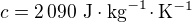 $c=2\,090\,\,{\rm J}\cdot{\rm kg}^{-1}\!\cdot{\rm K}^{-1}$