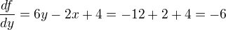 $\frac{df}{dy}=6y-2x+4=-12+2+4=-6$