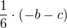 $ \frac{1}{6}\cdot(-b-c) $