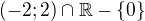 $(-2;2)\cap \mathbb{R}-\{0\}$