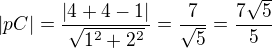 $|pC|=\frac{|4+4-1|}{\sqrt{1^{2}+2^{2}}}=\frac{7}{\sqrt{5}}=\frac{7\sqrt{5}}{5}$