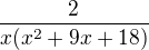 $\frac{2}{x(x^2+9x+18) }$