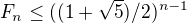 $F_n\leq ((1+\sqrt{5})/2)^{n-1}$