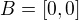 $B=[0,0]$