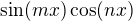 $\sin(mx)\cos (nx)$