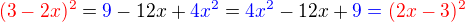 $\color{red}(3-2x)^2\color{black}=\color{blue}9\color{black} - 12x + \color{blue}4x^2\color{black} = \color{blue}4x^2\color{black} -12x +\color{blue}9 = \color{red}(2x - 3)^2$