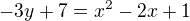 $-3y+7=x^{2}-2x+1$