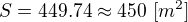 $S=449.74\approx 450\,\,[m^2]$