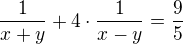 $\frac{1}{x+y}+4\cdot\frac{1}{x-y}=\frac{9}{5}$