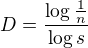 $D = \frac{\log{\frac{1}{n}}}{\log{s}}$