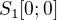 $S_1[0;0]$