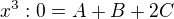 $x^{3}:0=A+B+2C$