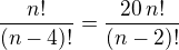 $\frac{n!}{(n-4)!}=\frac{20\,n!}{(n-2)!}$