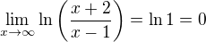 $\lim_{x\to\infty }\ln \bigg(\frac{x+2}{x-1}\bigg)=\ln 1=0$