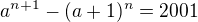 $a^{n+1} - (a+1)^{n} = 2001$