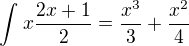 $\int_{}^{}x\frac{2x+1}{2}=\frac{x^3}{3}+\frac{x^2}{4}$