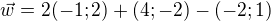 $\vec{w}=2(-1;2)+(4;-2)-(-2;1)$