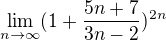 $\lim_{n\to\infty }(1+\frac{5n+7}{3n-2})^{2n}$