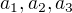 $a_{1},a_{2},a_{3}$