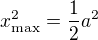$x_{\text{max}}^2=\frac 12 a^2$