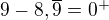 $9-8,\overline{9}=0^+$