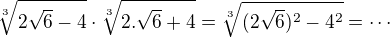 $\sqrt[3]{2 \sqrt{6}-4} \cdot \sqrt[3]{2.\sqrt{6}+4}=\sqrt[3]{(2 \sqrt{6})^2-4^2}=\cdots $