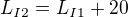 $L_{I2}=L_{I1}+20$