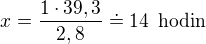 $x=\frac{1\cdot 39,3}{2,8}\doteq 14\enspace \text{hodin}$