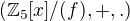$(\mathbb{Z}_{5}[x]/(f),+,.)$