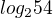 $log_{2}54$