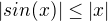 $|sin(x)|\le |x|$