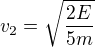 $v_2=\sqrt{\frac{2E}{5m}}$