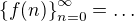 $\{f(n)\}_{n=0}^{\infty}=\ldots$