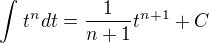 $\int_{}^{}t^{n}dt=\frac{1}{n+1}t^{n+1}+C$