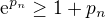 $\mathrm{e}^{p_n} \geq 1 + p_n$