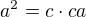 $a^{2}=c\cdot ca$