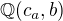 ${\mathbb Q}(c_a,b)$