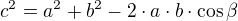 $c^{2}=a^{2}+b^{2}-2\cdot a\cdot b\cdot \cos \beta $