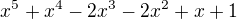 $x^{5}+x^{4}-2x^{3}-2x^{2}+x+1$