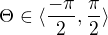 $\Theta\in \langle\frac{-\pi }{2},\frac{\pi }{2}\rangle$