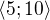 $\langle5;10\rangle$