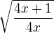 $\sqrt{\frac{4x+1}{4x}}$