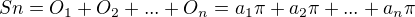 $Sn = O_{1}+O_{2}+...+O_{n}= a_{1}\pi+a_{2}\pi+...+a_{n}\pi$