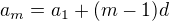 $a_m = a_1 + (m-1)d$