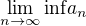 $\lim_{n \to\infty} \mathrm{inf } a_n$
