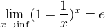 $\lim_{x\to\inf}(1+\frac{1}{x})^x =e$