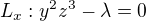 $L_{x}: y^{2}z^{3}-\lambda =0$