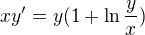 $xy' = y(1+\ln\frac{y}{x})$