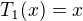 kopírovat do textarea $T_1(x) = x \,$